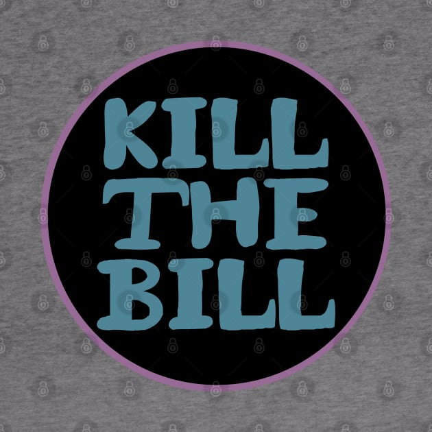 KILL THE BILL - KTB - acab - uk by JustSomeThings